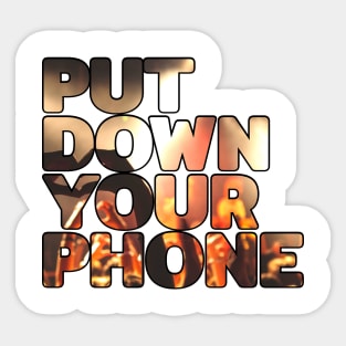 Put Down Your Phone #3 Sticker